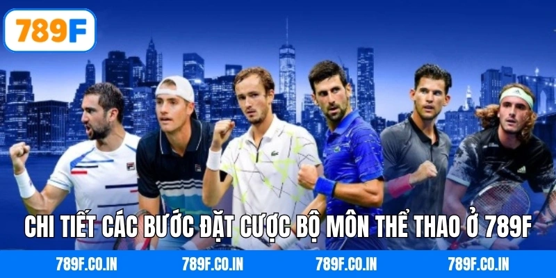 Chi tiết các bước đặt cược bộ môn thể thao ở 789F