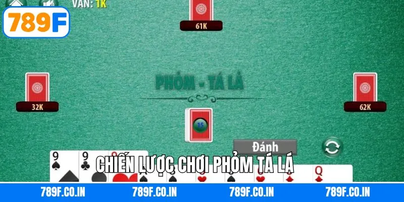 Bật mí chiến lược câu bài hiệu quả trong phỏm tá lả