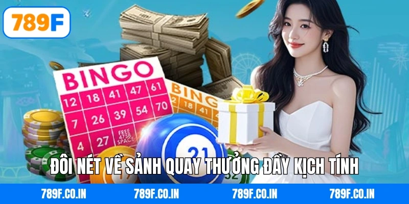 Đôi nét về sảnh quay thưởng đầy kịch tính