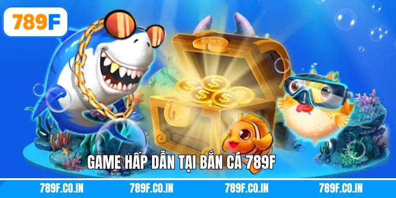 Thử sức tại bắn cá 789F với phiên bản săn rồng