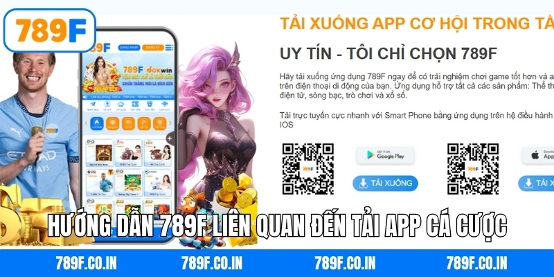 Hướng dẫn 789F liên quan đến tải app cá cược