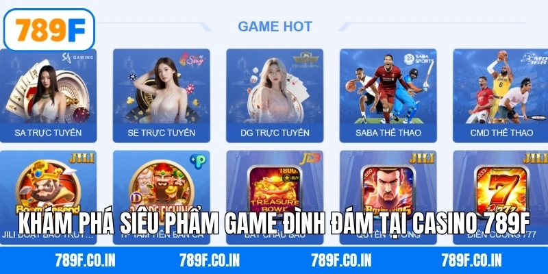 Khám phá siêu phẩm game đình đám tại Casino 789F