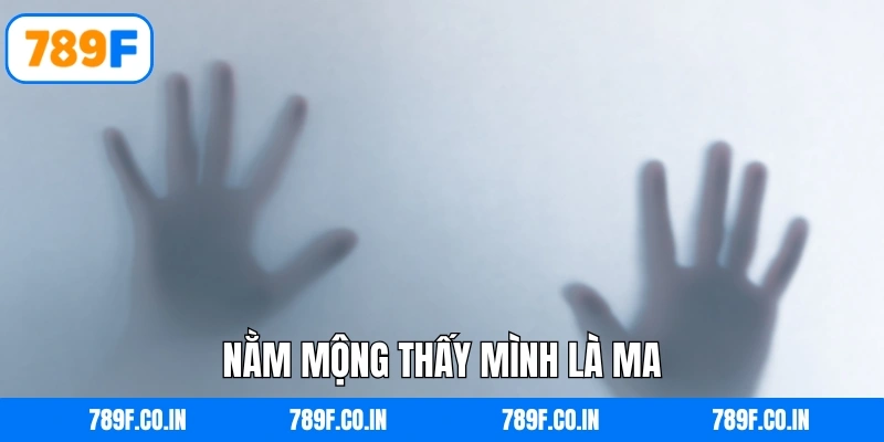 Nằm mộng thấy mình là ma