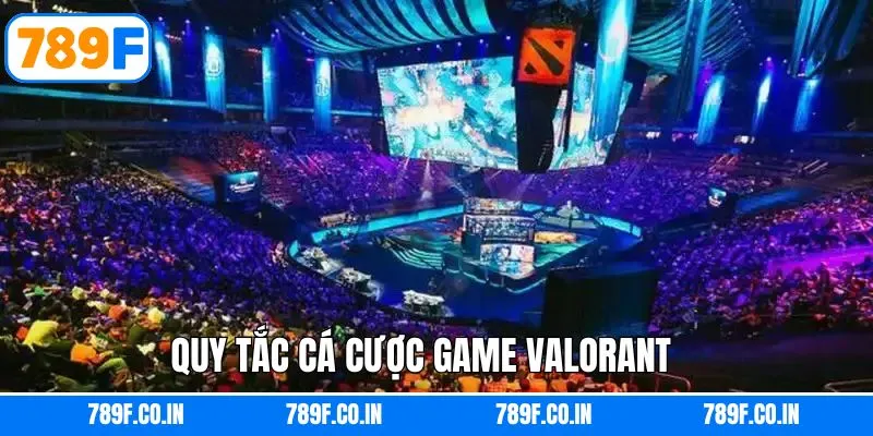 Nắm rõ quy định cá cược bộ môn Valorant 