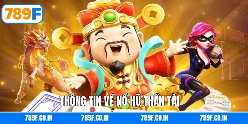 Sơ lược về trò chơi quay hũ thần tài