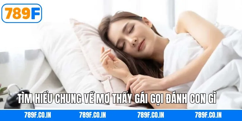 Đôi nét tìm hiểu khi mơ thấy gái gọi đánh con gì 