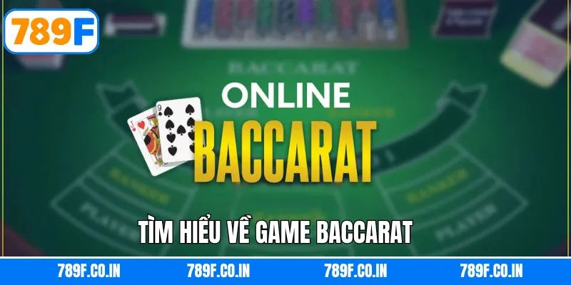 Những nét cơ bản về Baccarat online 789F