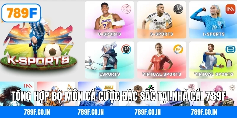 Tổng hợp bộ môn cá cược đặc sắc tại nhà cái 789F