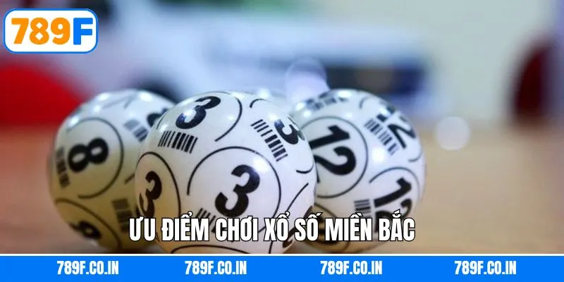 Những ưu điểm nổi trội về thể loại xổ số miền Bắc