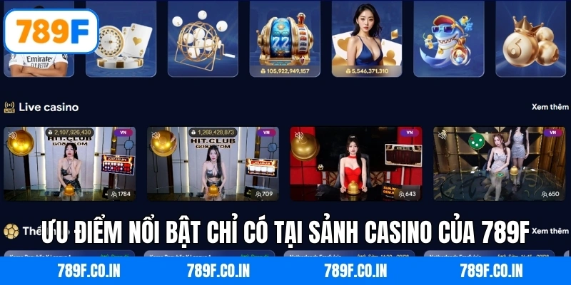 Ưu điểm nổi bật chỉ có tại sảnh Casino của 789F