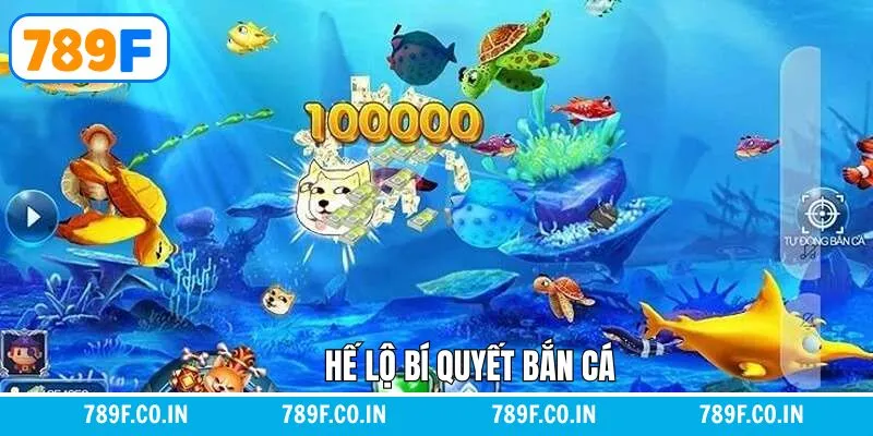 Hé Lộ Bí Quyết Bắn Cá Chuẩn Giúp Tăng Tỷ Lệ Thắng Tại 789F