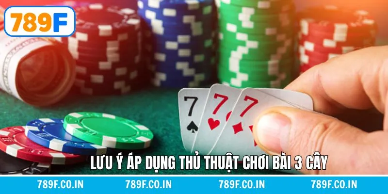 Lưu ý để tối ưu khả năng thắng trong game 3 cây