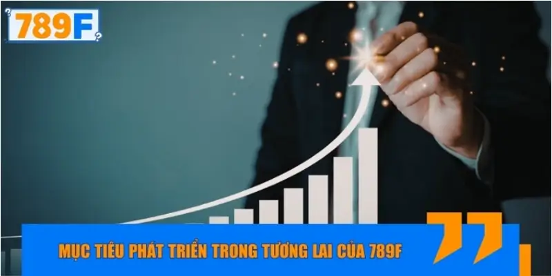Mục tiêu phát triển trong tương lai của 789F