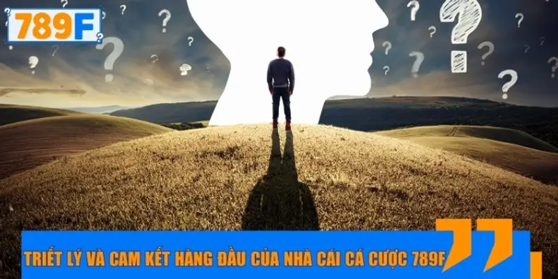 Triết lý tận tâm cùng cam kết bảo mật tại nhà cái 789F