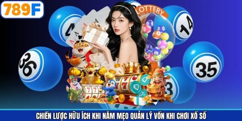 Chiến lược hữu ích khi nắm mẹo quản lý vốn khi chơi xổ số