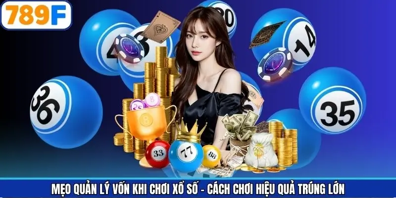Mẹo quản lý vốn khi chơi xổ số